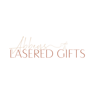 Abbey&#39;s Lasered Gifts